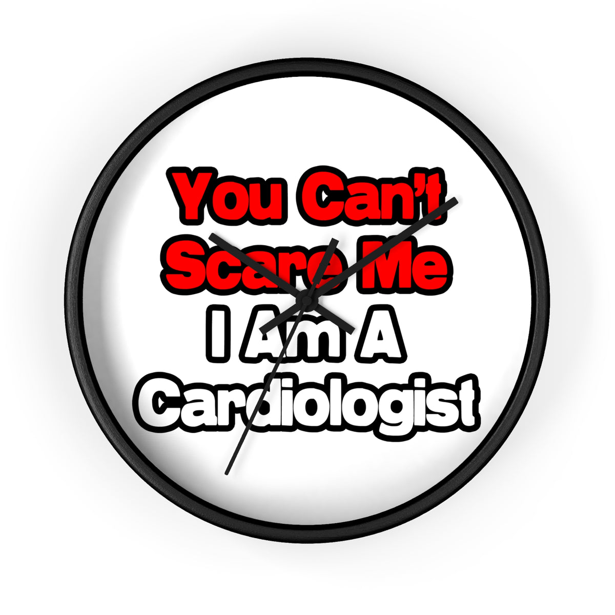 You Can't Scare Me...Cardiologist - Wall Clock