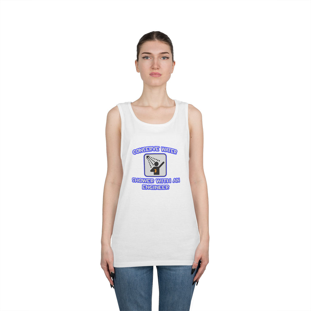 Conserve Water .. Shower With an Engineer - Unisex Heavy Cotton Tank Top