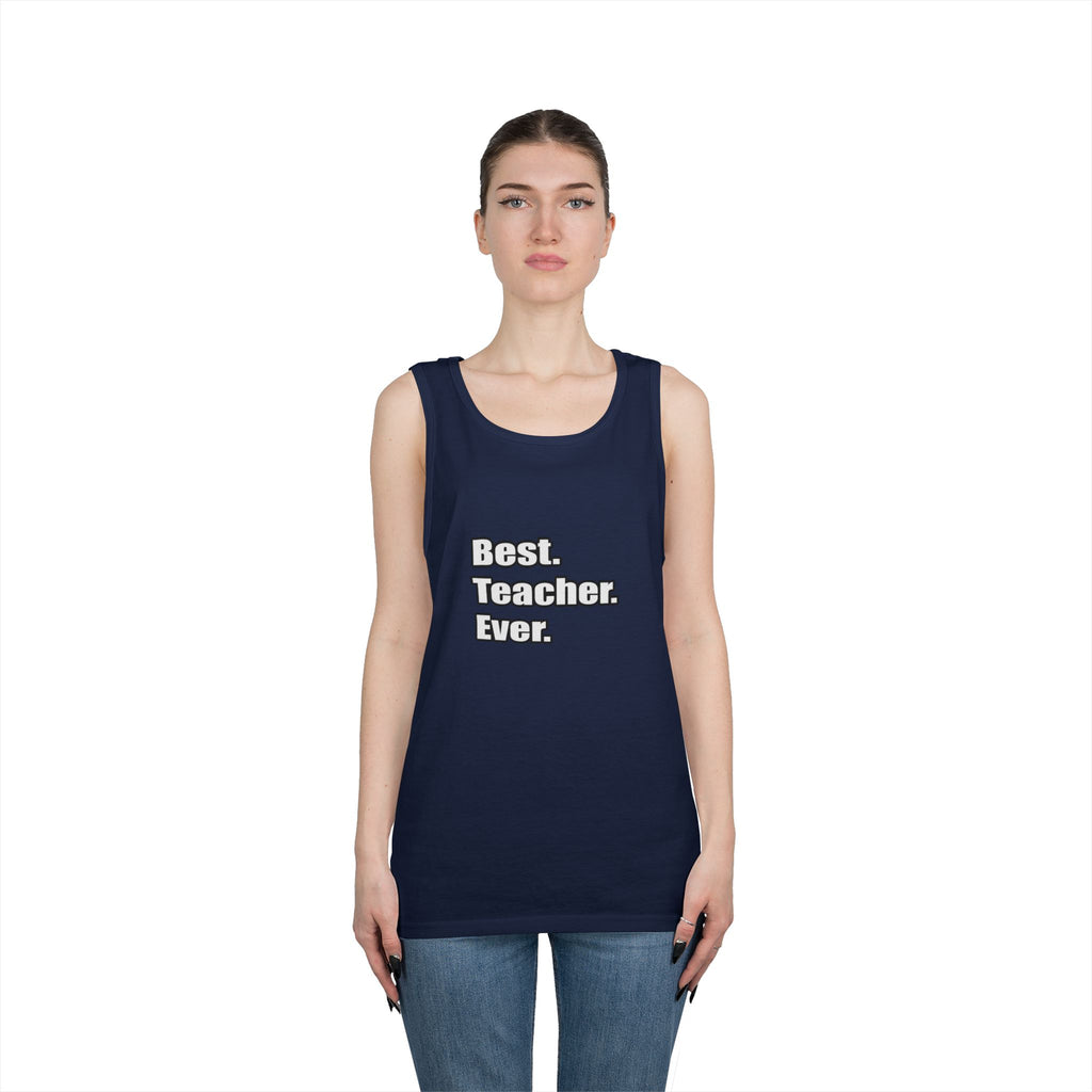 best teacher ever - Unisex Heavy Cotton Tank Top
