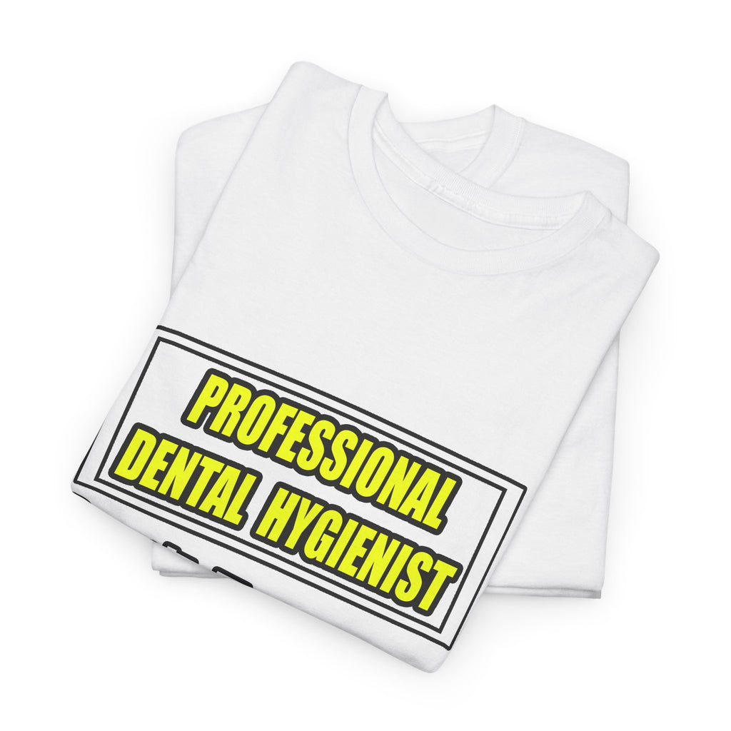 Professional Dental Hygienist...Joke - Unisex Heavy Cotton Tee