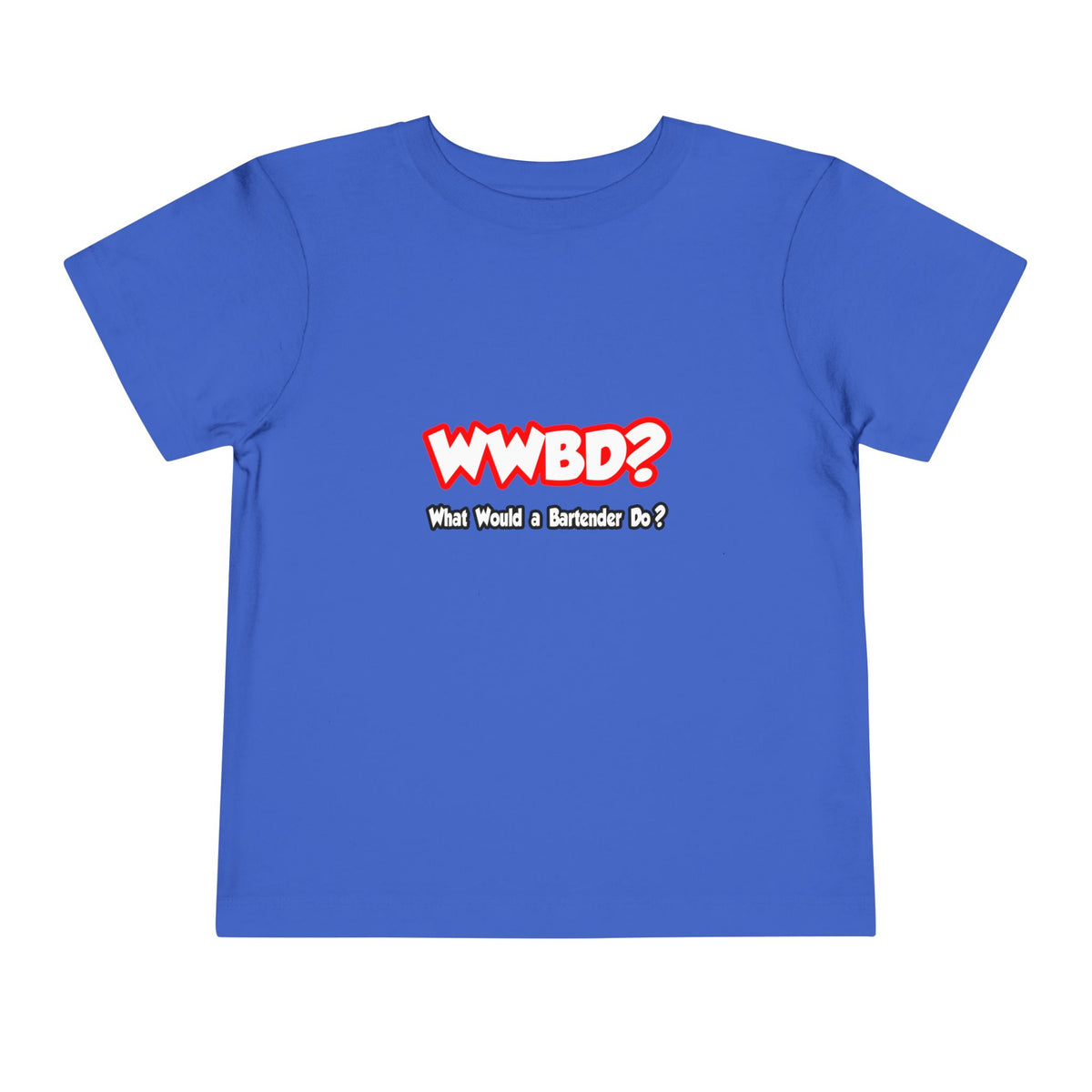 WWBD...What Would a Bartender Do - Toddler Short Sleeve Tee
