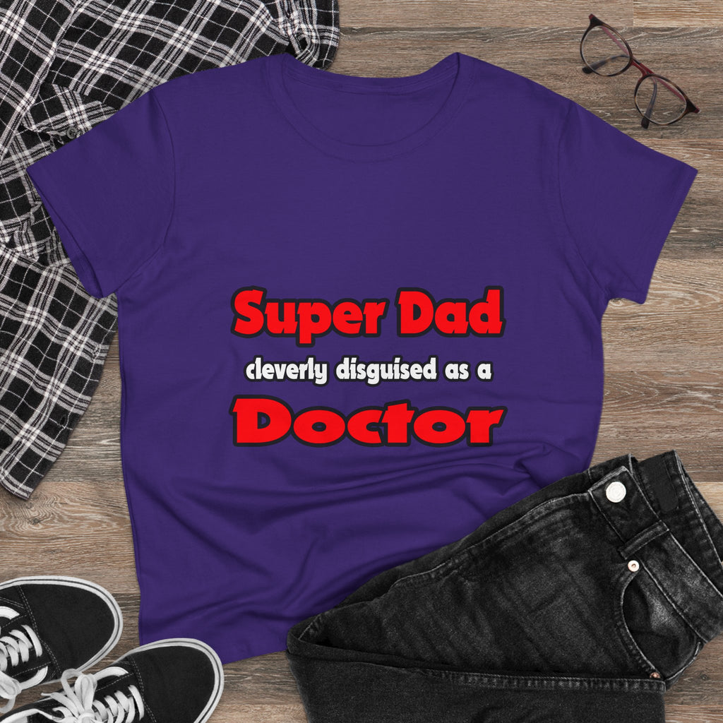Super Dad ... Doctor - Women's Midweight Cotton Tee