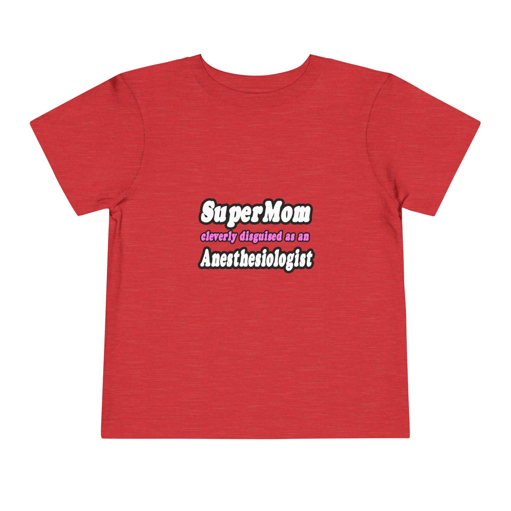 SuperMom...Anesthesiologist - Toddler Short Sleeve Tee