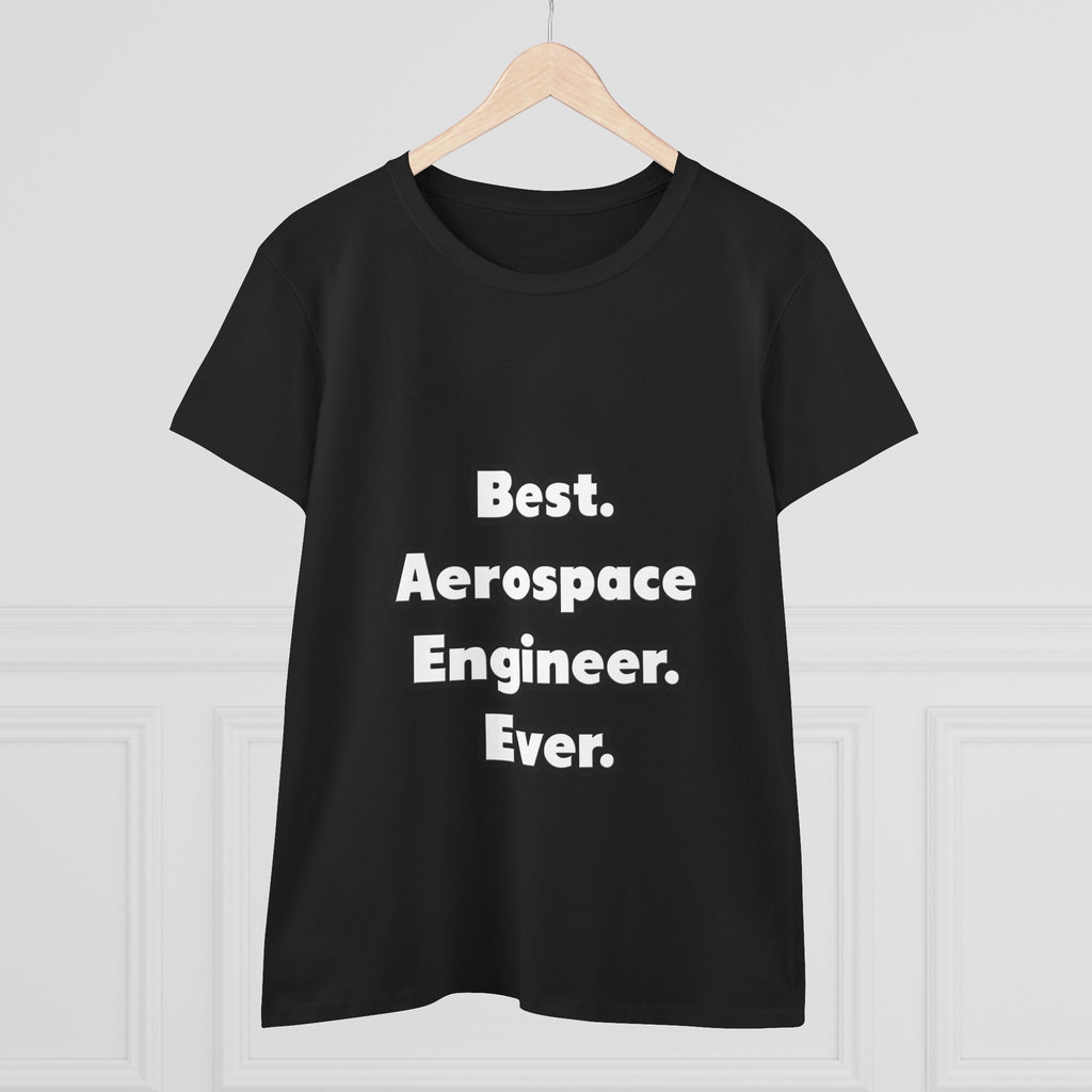 Best. Aerospace Engineer. Ever - Women's Midweight Cotton Tee