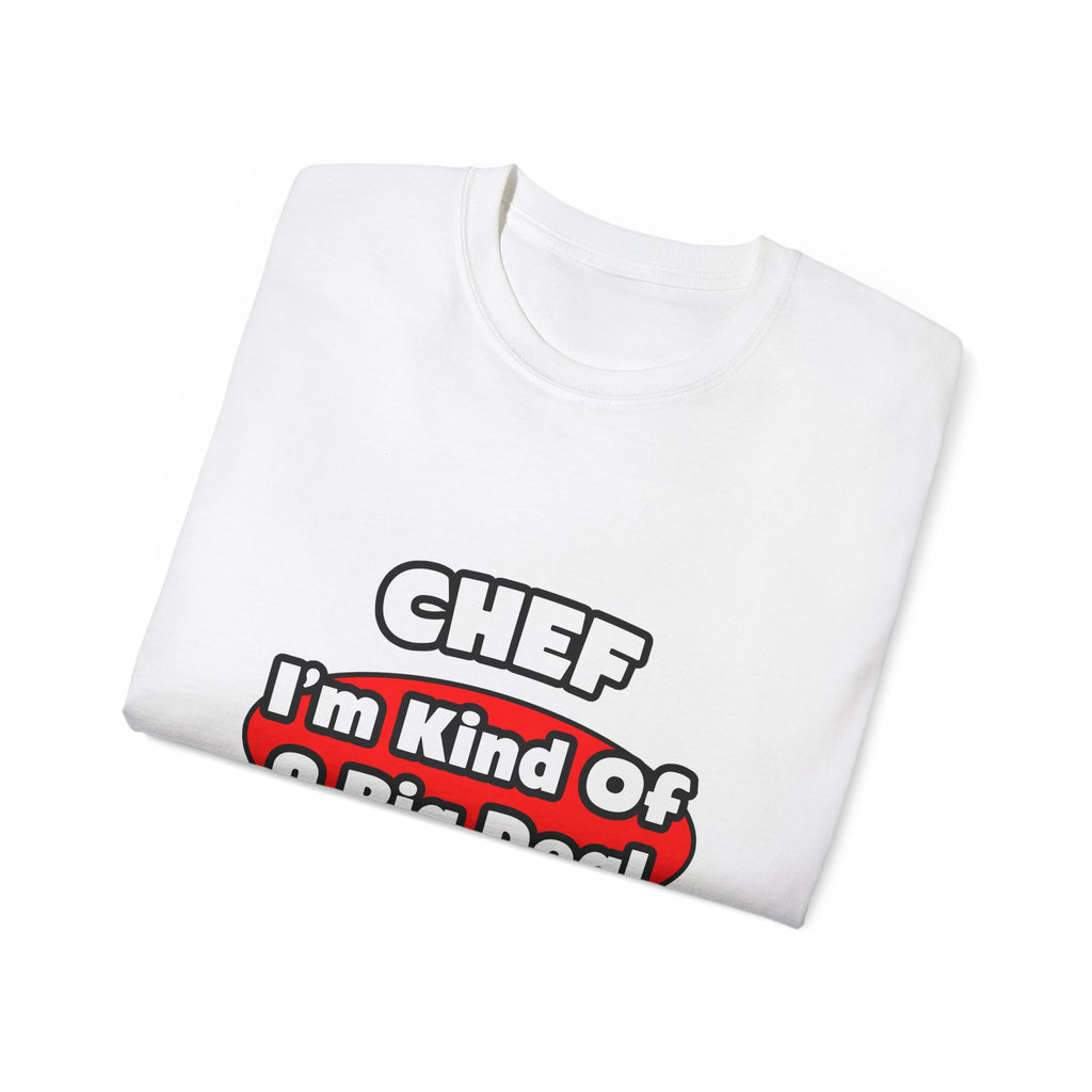 Chef...Big Deal - Unisex Ultra Cotton Tee