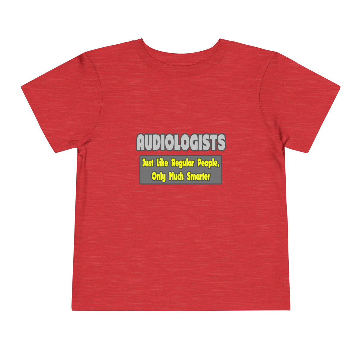 Audiologists...Smarter - Toddler Short Sleeve Tee