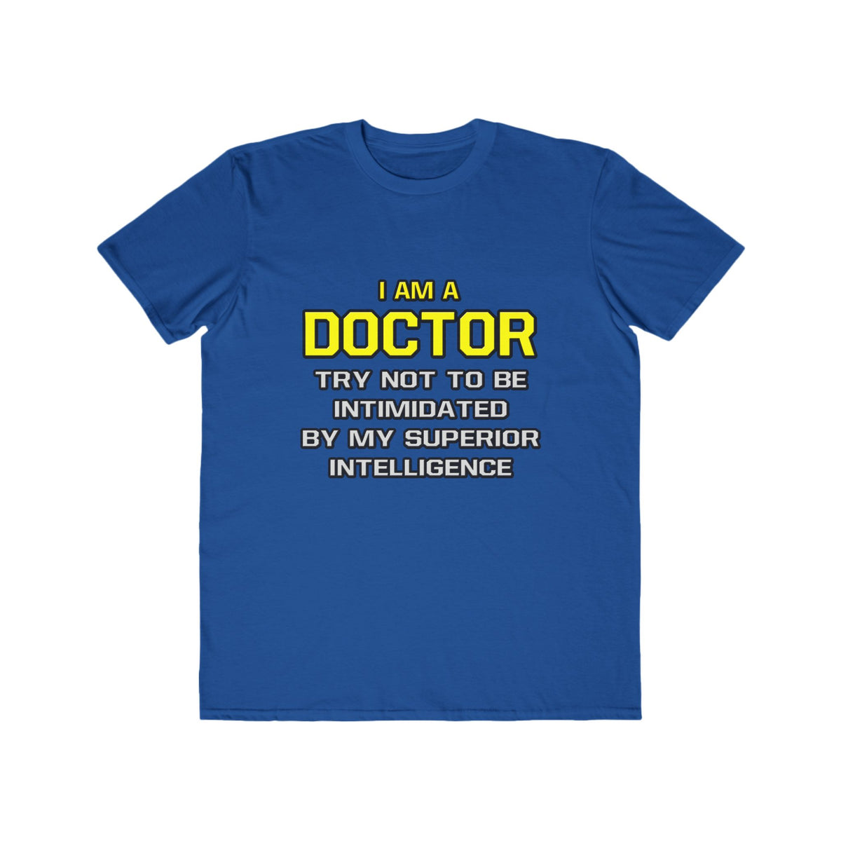 Doctor...Superior Intelligence - Men's Lightweight Fashion Tee