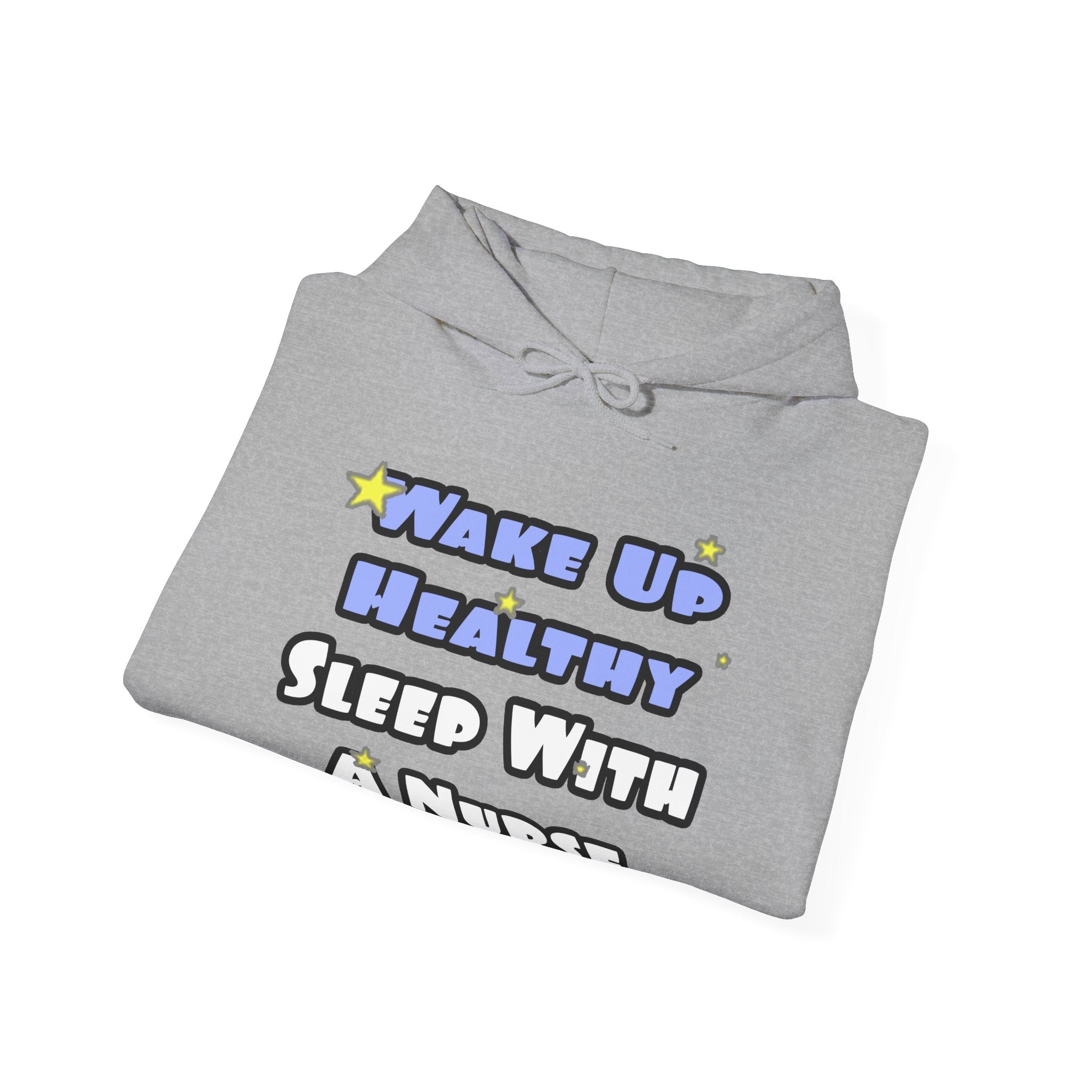 Wake Up Healthy...Sleep With a Nurse - Unisex Heavy Blend™ Hooded Sweatshirt