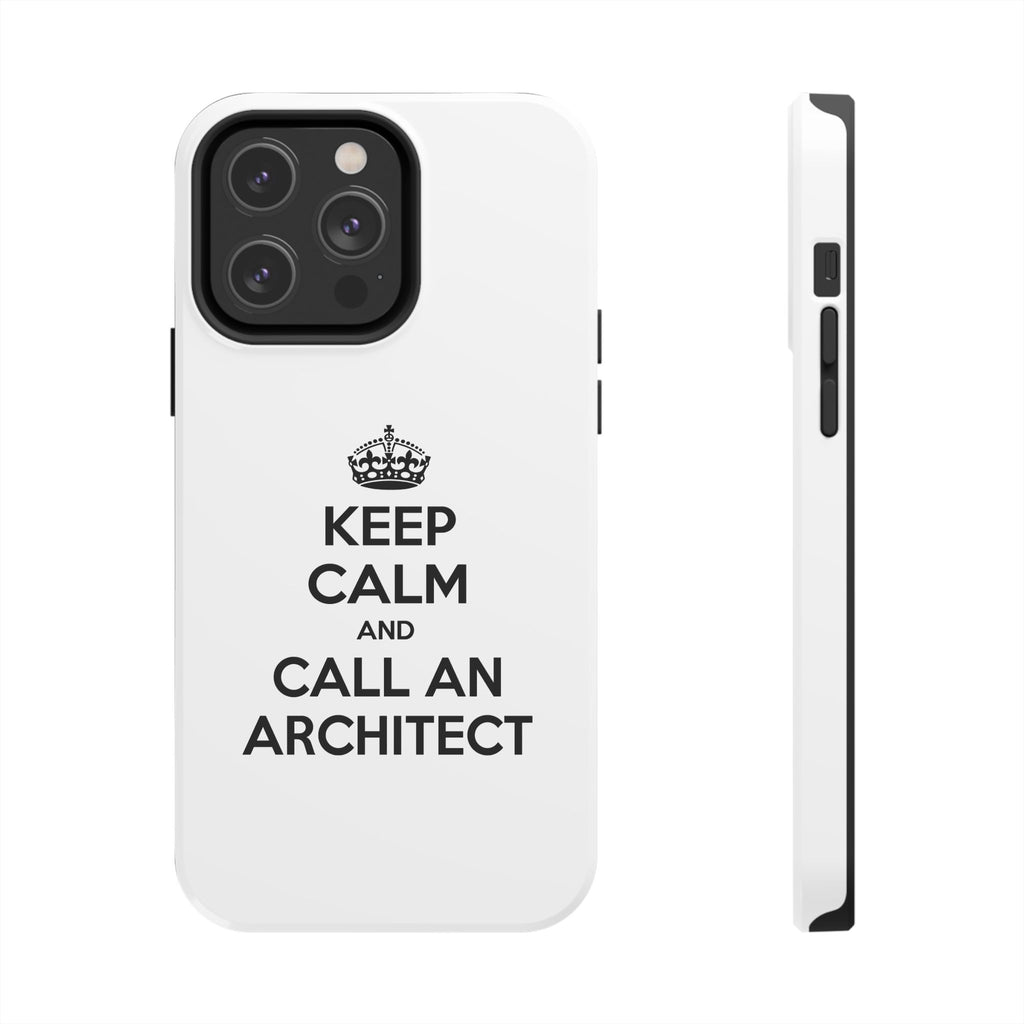Keep Calm and Call an Architect - Tough Phone Cases
