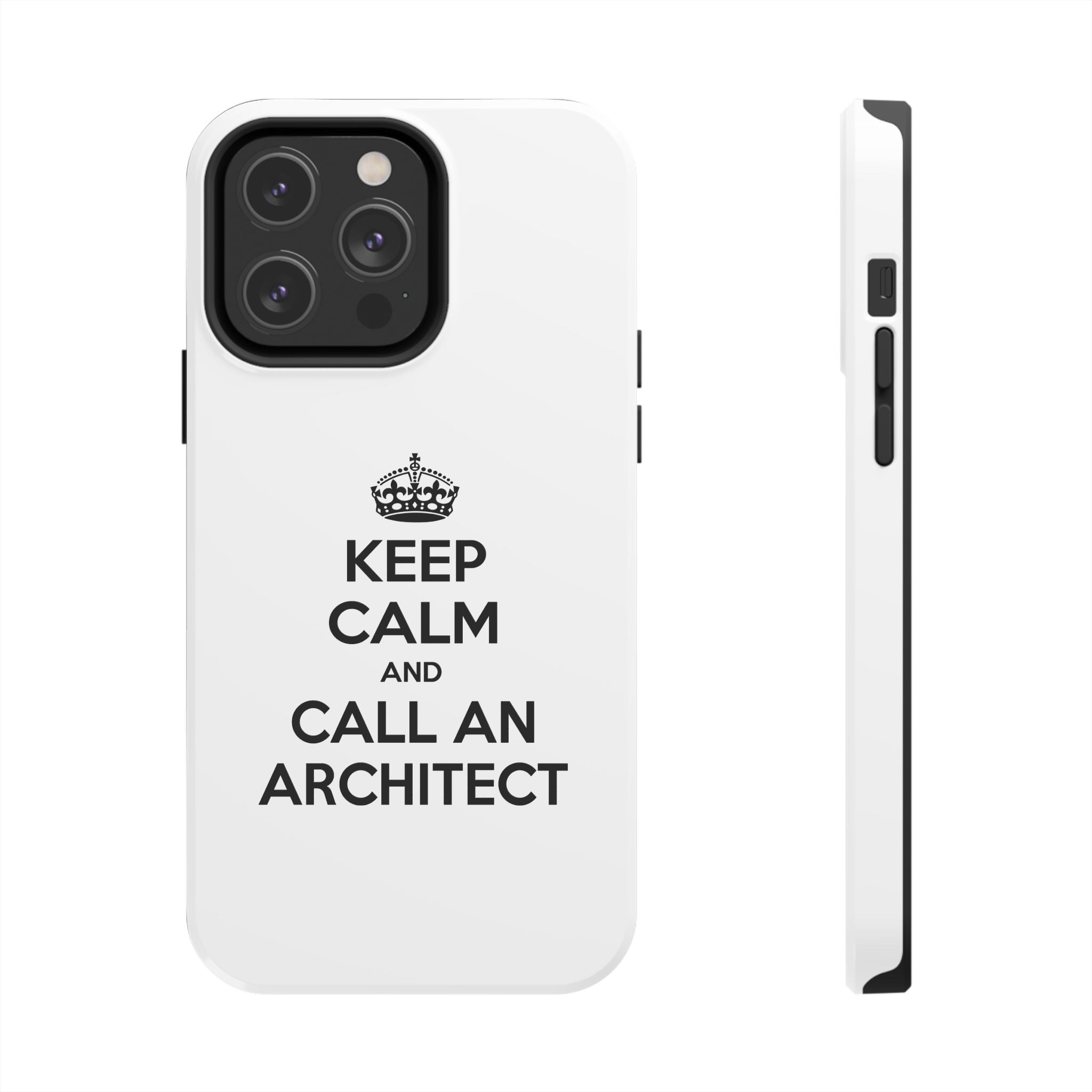 Keep Calm and Call an Architect - Tough Phone Cases