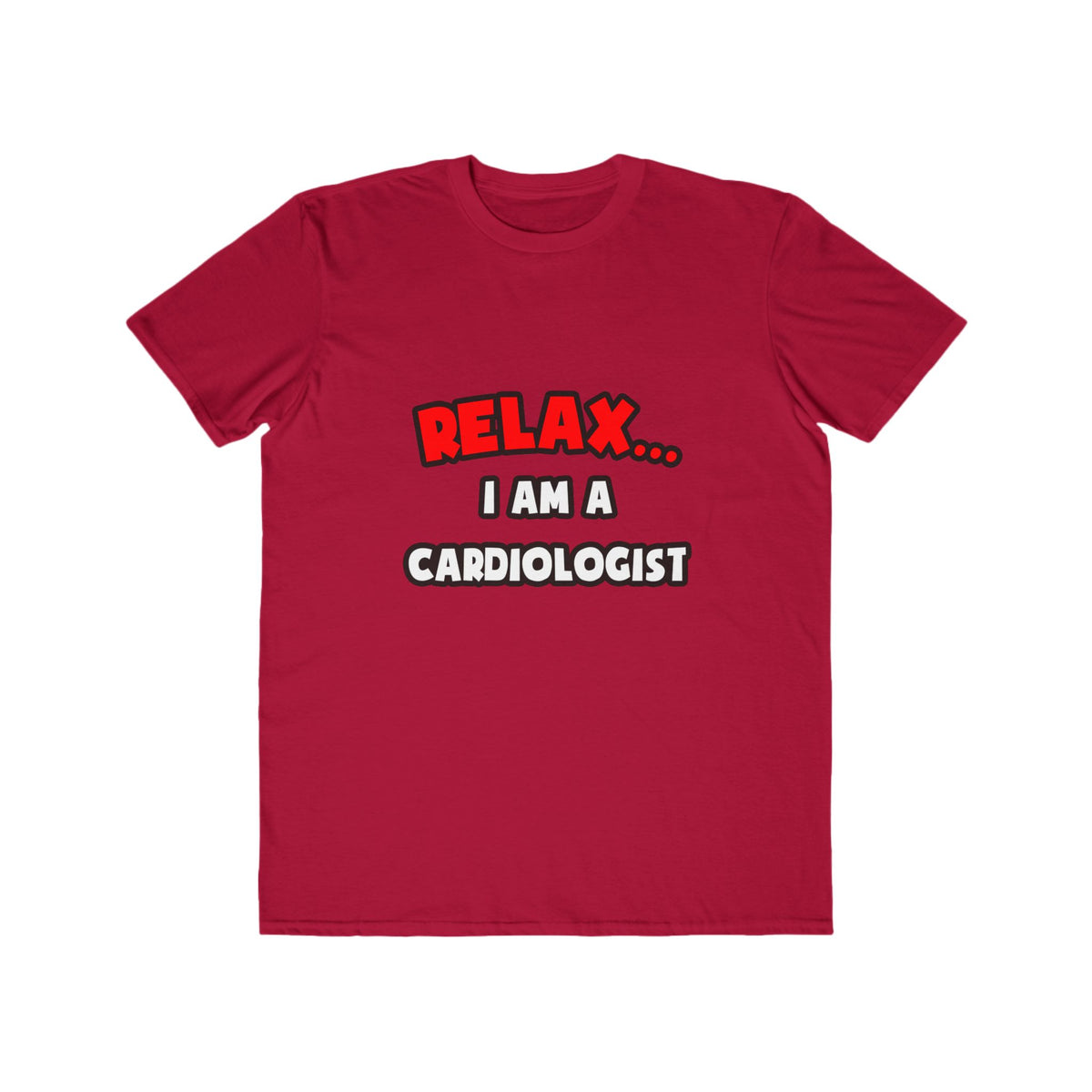 Relax ... I Am a Cardiologist - Men's Lightweight Fashion Tee