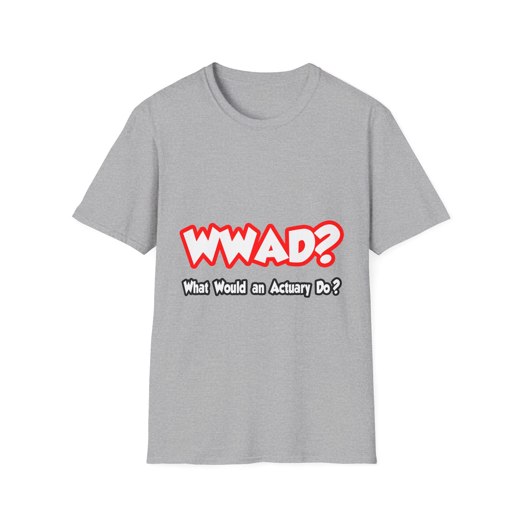 WWAD...What Would an Actuary Do - Unisex Softstyle T-Shirt