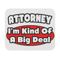 Attorney...Big Deal - Mouse Pad (Rectangle)