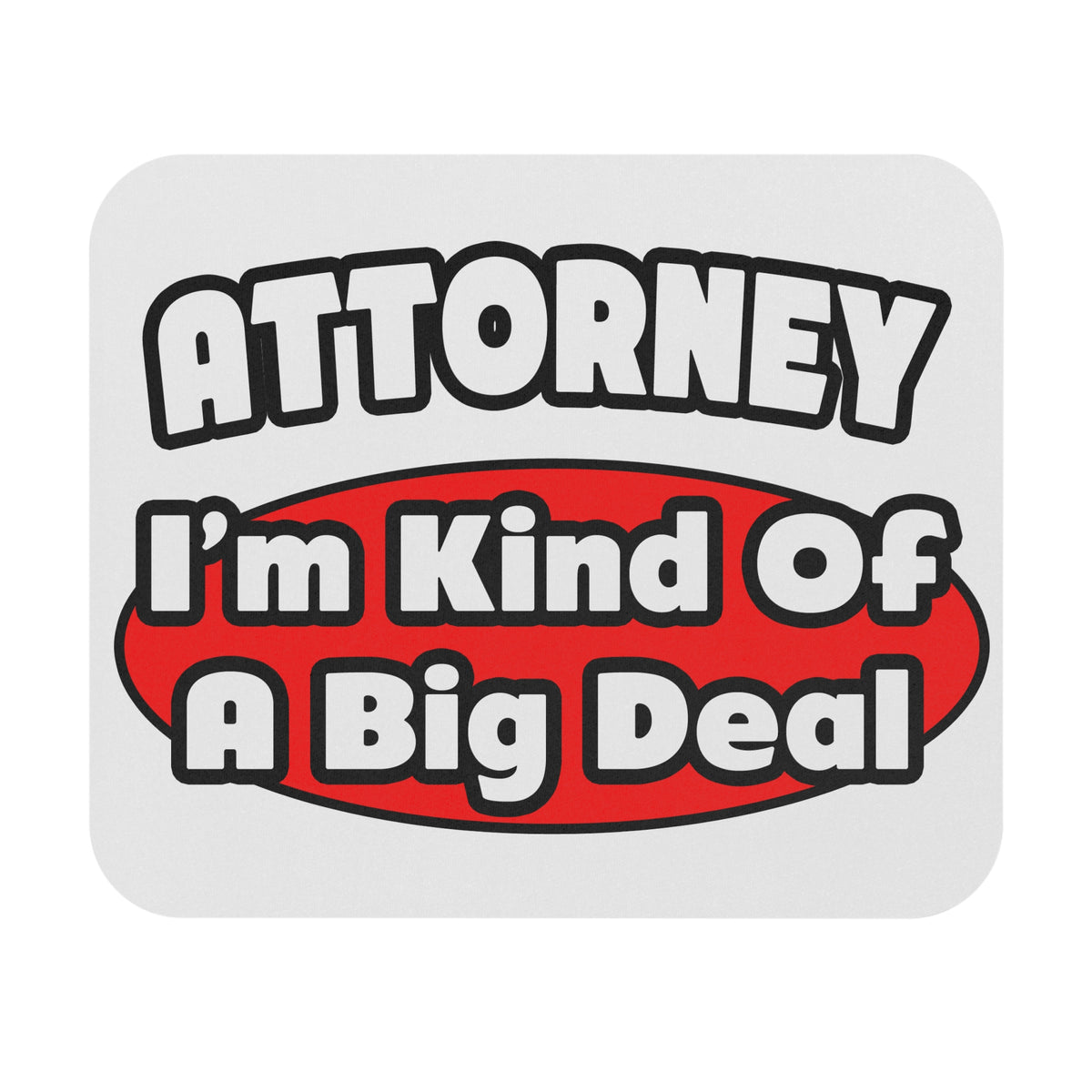 Attorney...Big Deal - Mouse Pad (Rectangle)