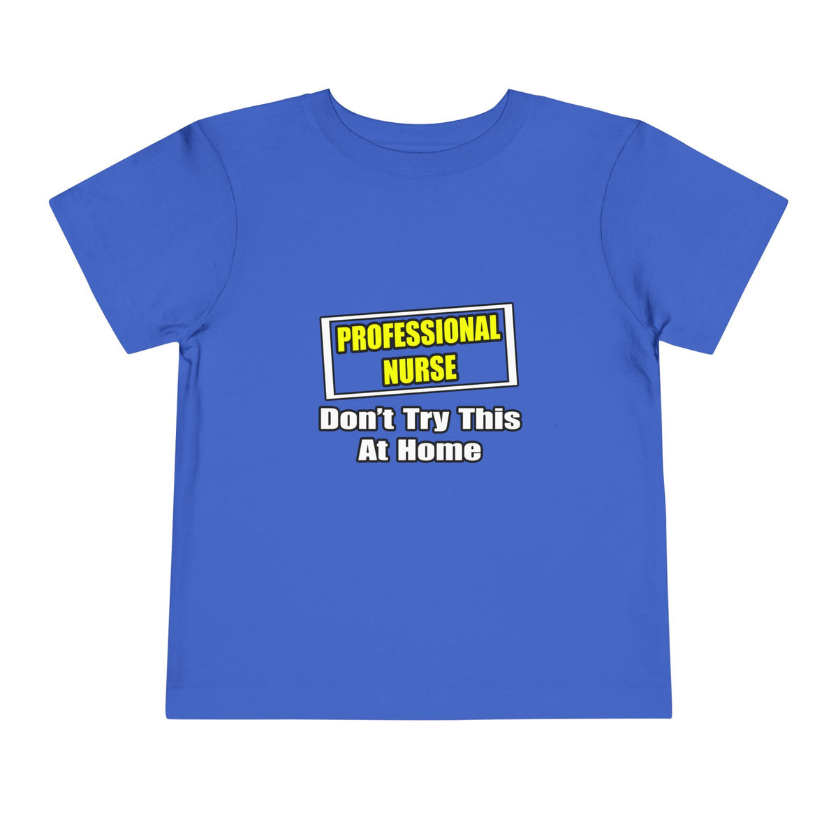 Professional Nurse...Don't Try This At Home - Toddler Short Sleeve Tee