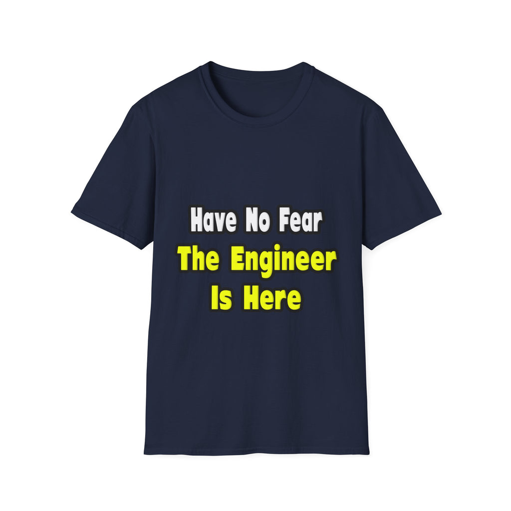 No Fear, The Engineer Is Here - Unisex Softstyle T-Shirt