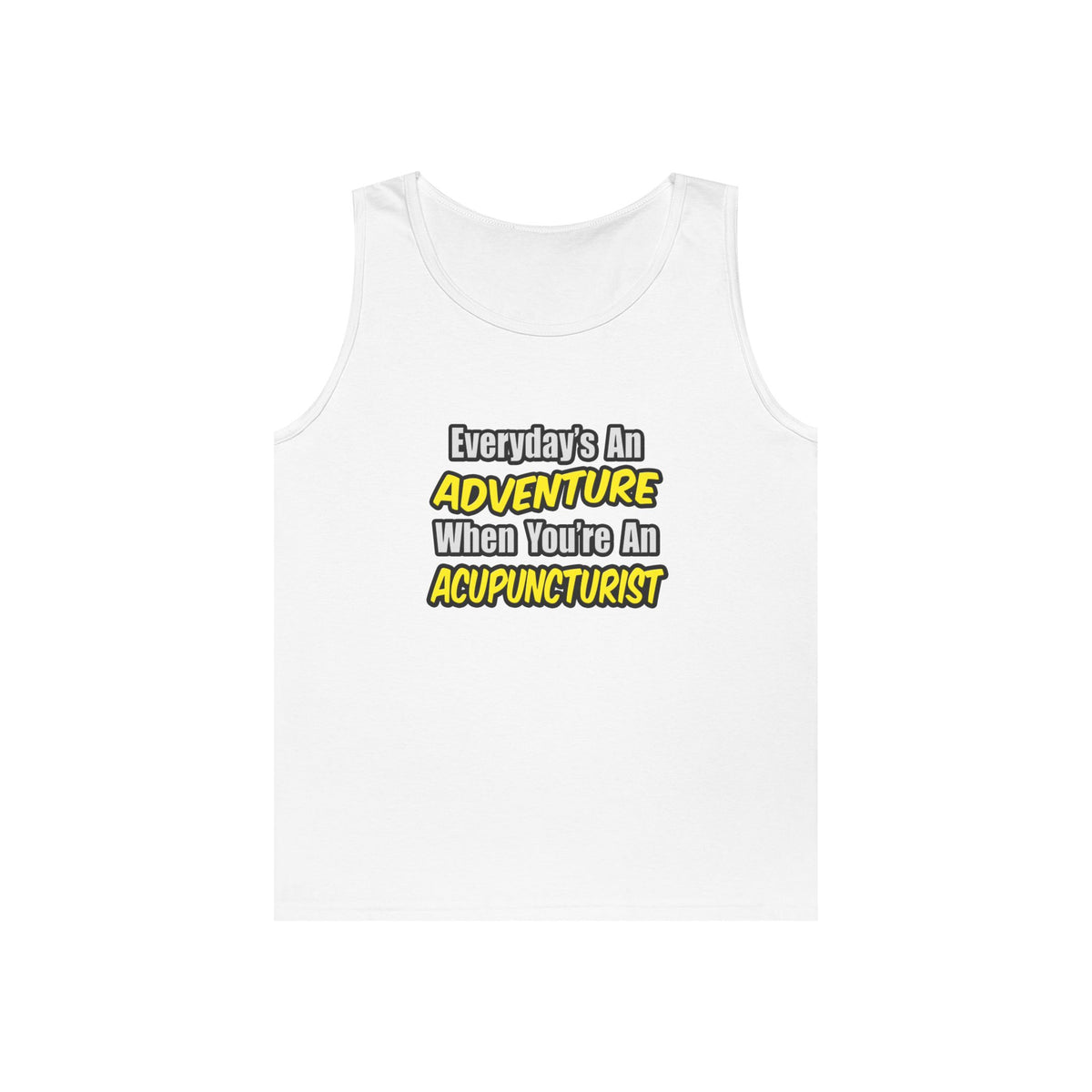 Everyday's An Adventure .. Acupuncturist - Unisex Heavy Cotton Tank Top