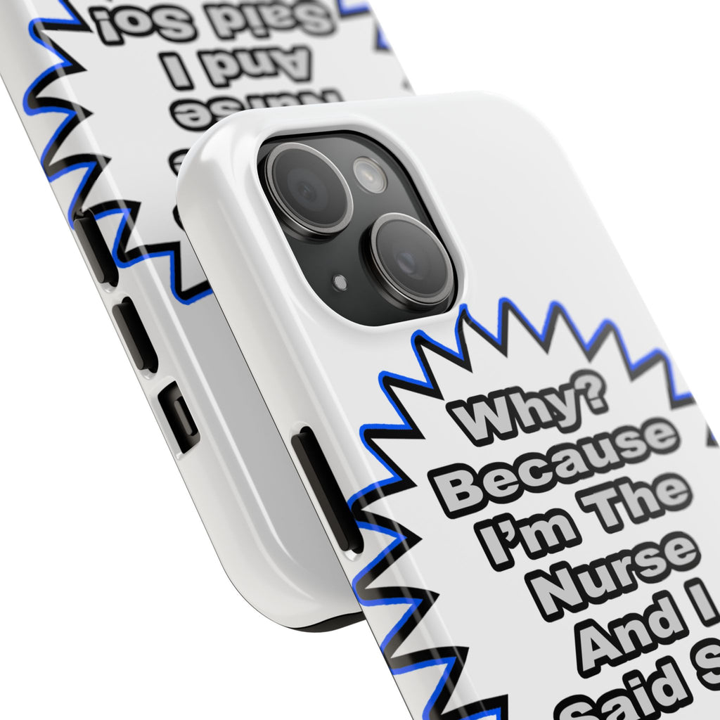 Nurse...Because I Said So - Tough Phone Cases
