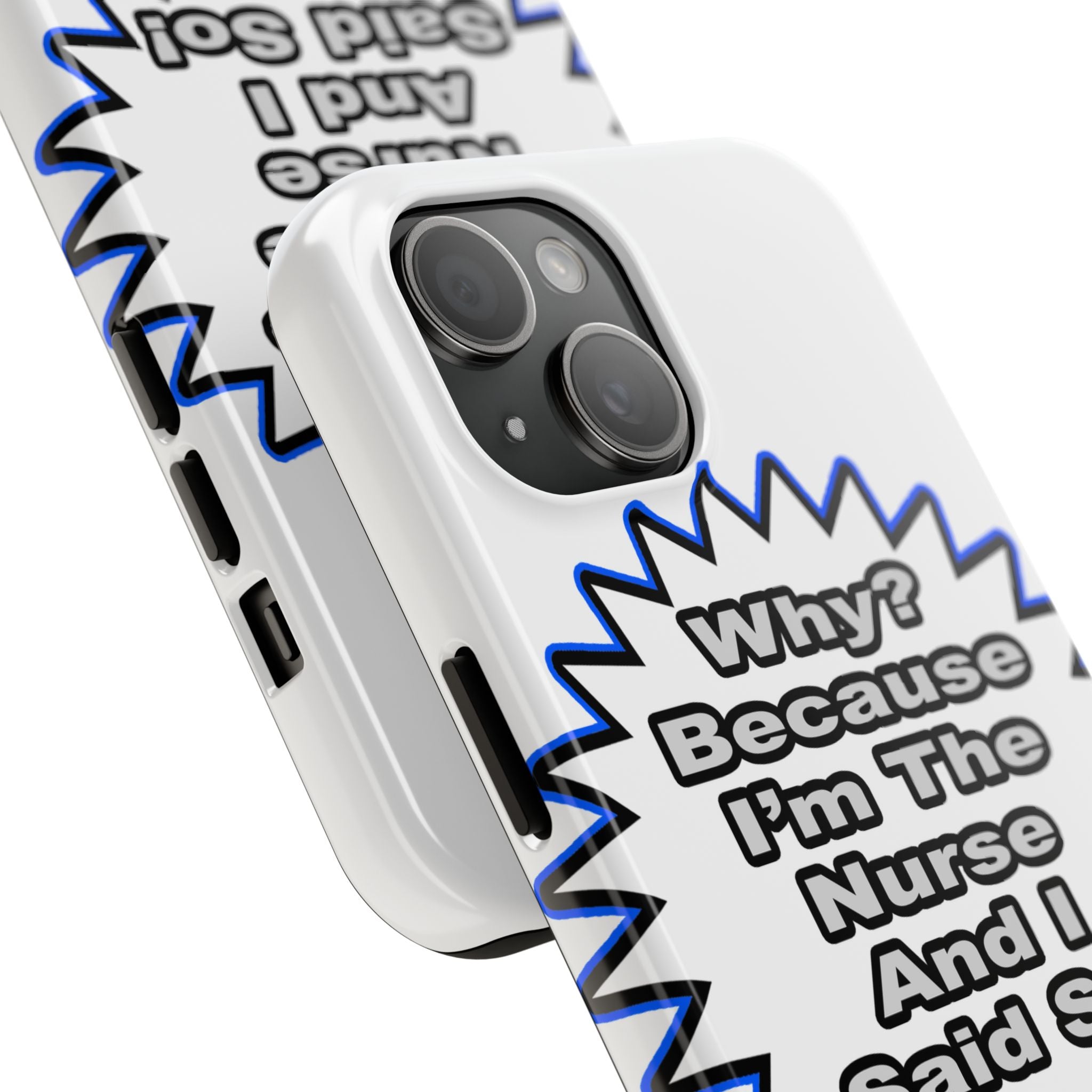 Nurse...Because I Said So - Tough Phone Cases