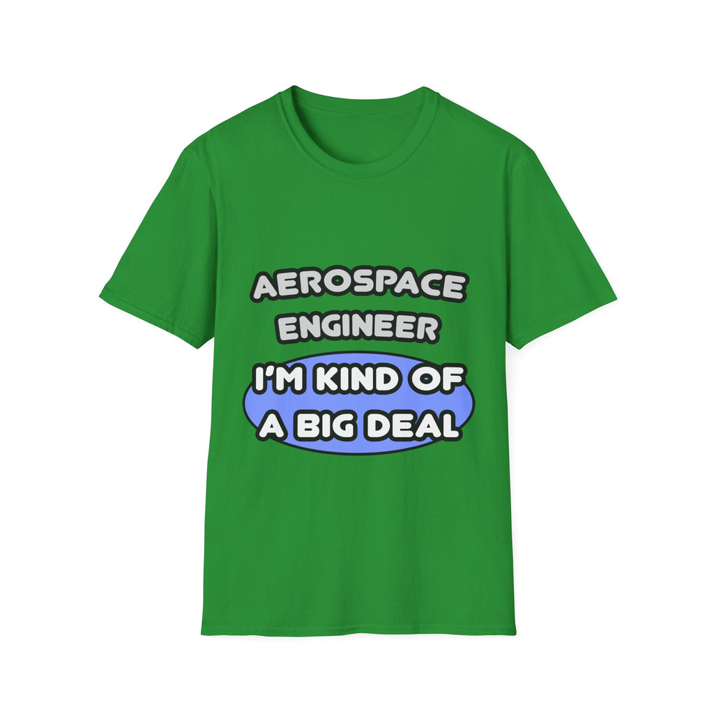 Aerospace Engineer...Kind of a Big Deal (2) - Unisex Softstyle T-Shirt