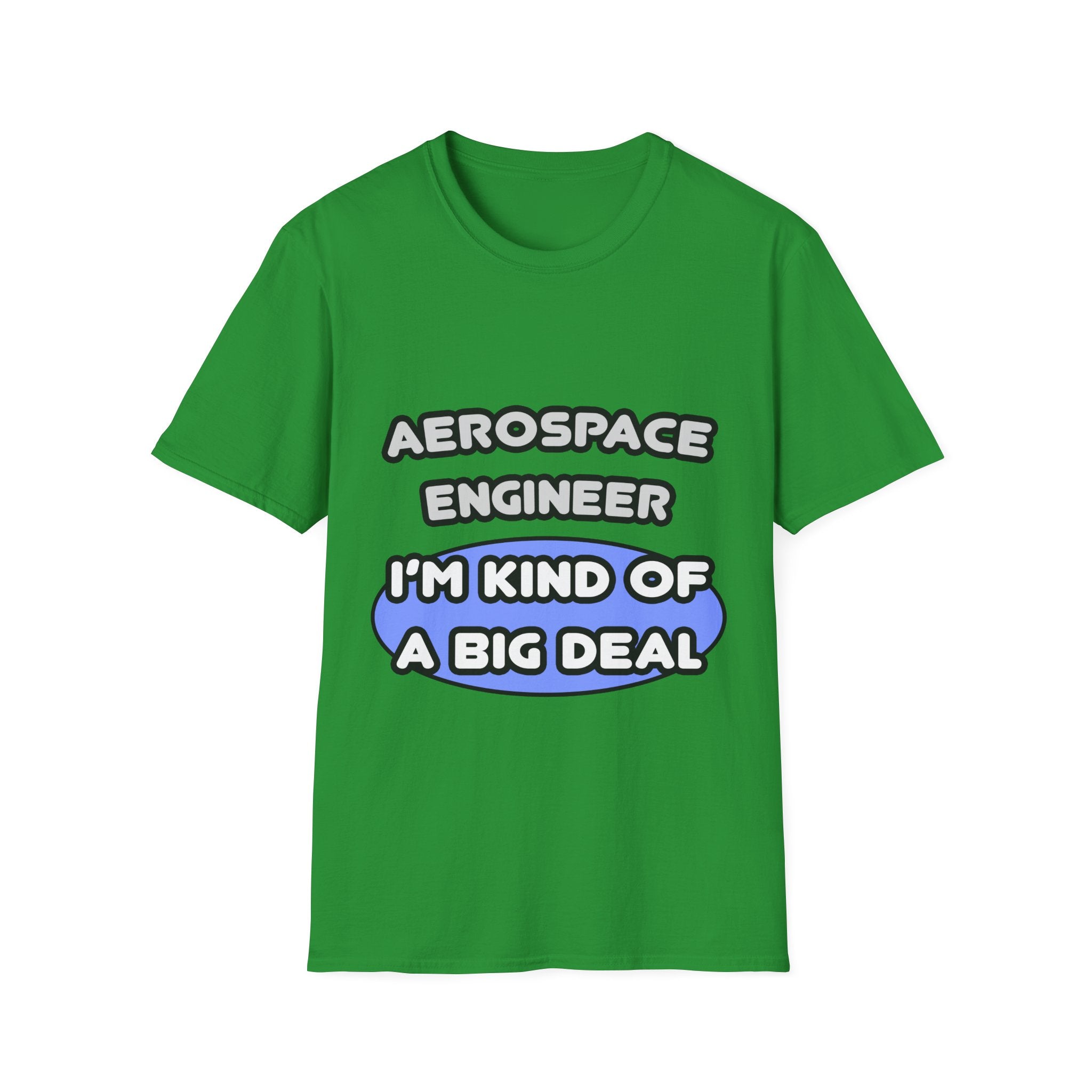Aerospace Engineer...Kind of a Big Deal (2) - Unisex Softstyle T-Shirt