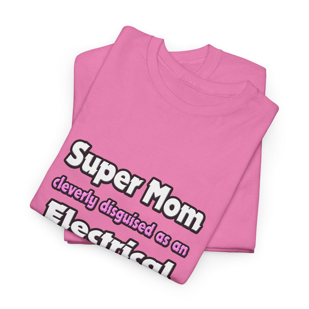 Super Mom ... Electrical Engineer - Unisex Heavy Cotton Tee