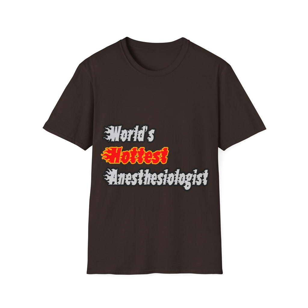 World's Hottest Anesthesiologist - Unisex Softstyle T-Shirt