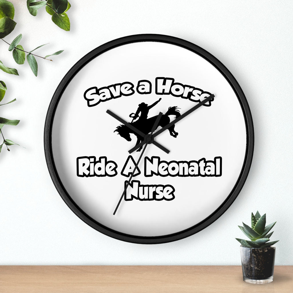 Save a Horse, Ride a Neonatal Nurse - Wall Clock