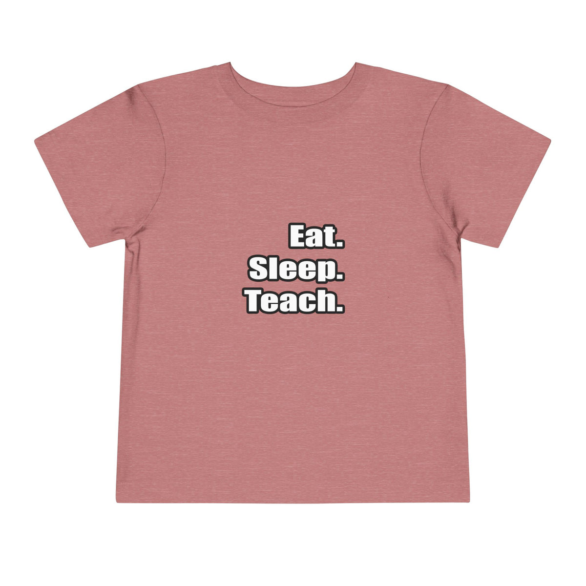 eat sleep teach - Toddler Short Sleeve Tee