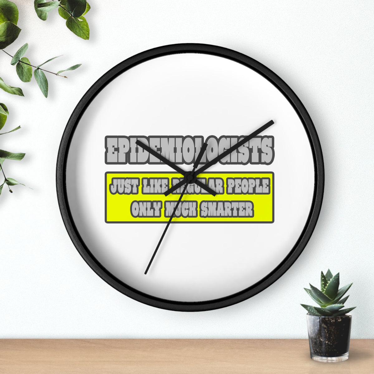 Epidemiologists...Much Smarter - Wall Clock