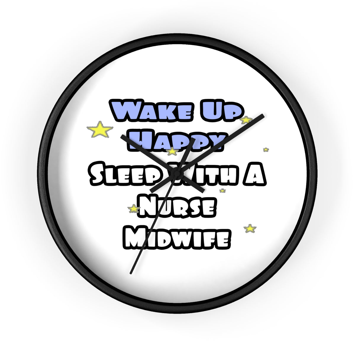 Wake Up Happy .. Sleep With Nurse Midwife - Wall Clock