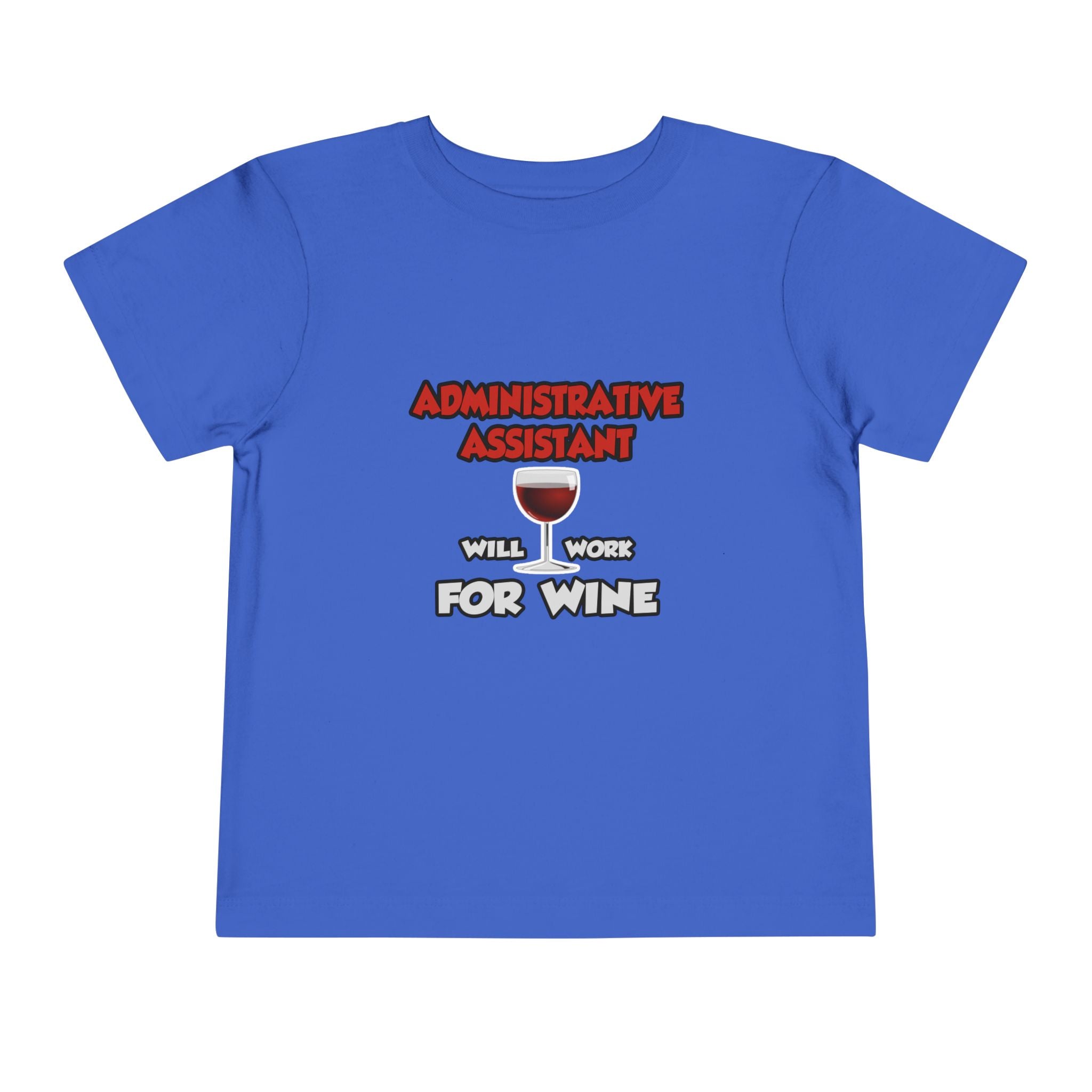 Admin Assistant ... Will Work For Wine - Toddler Short Sleeve Tee