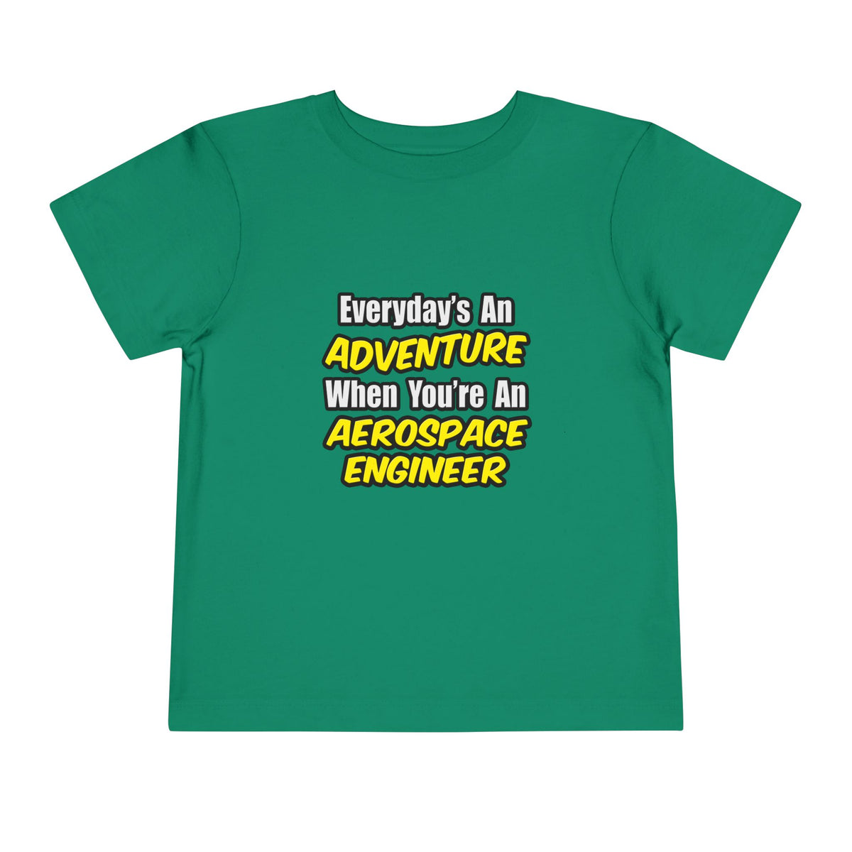 Everyday's An Adventure...Aerospace Engineer - Toddler Short Sleeve Tee