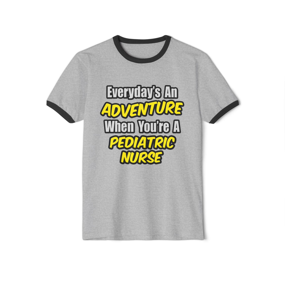 Everyday's An Adventure...Pediatric Nurse - Unisex Cotton Ringer T-Shirt
