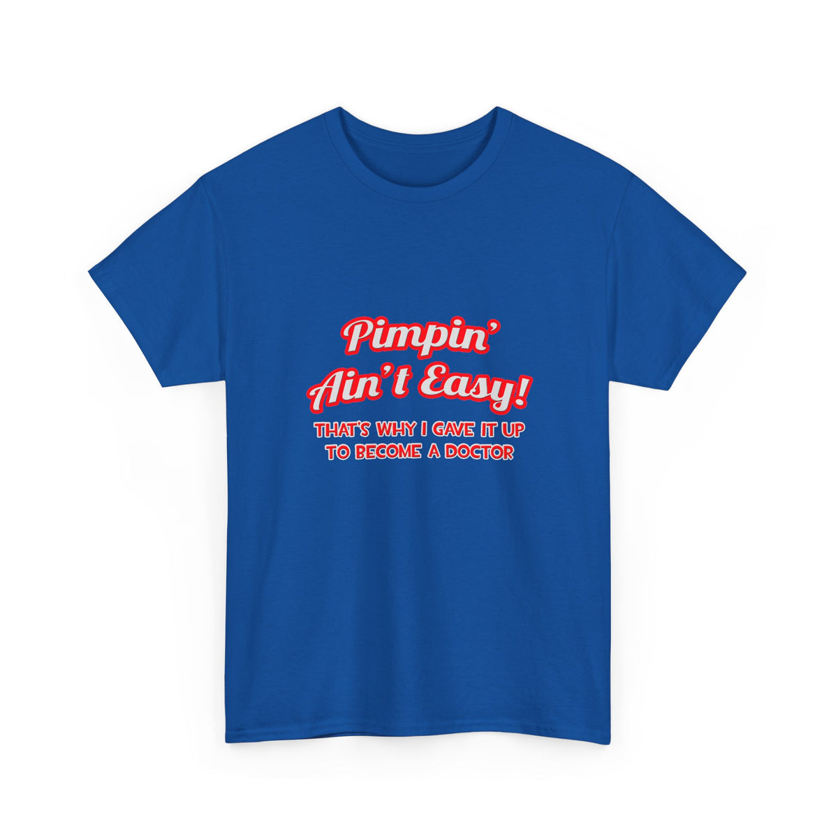 Pimpin' Ain't Easy .. Doctor - Unisex Heavy Cotton Tee