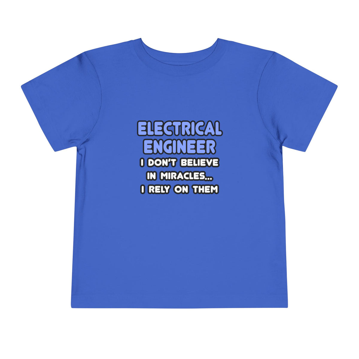 Miracles and Electrical Engineers - Toddler Short Sleeve Tee