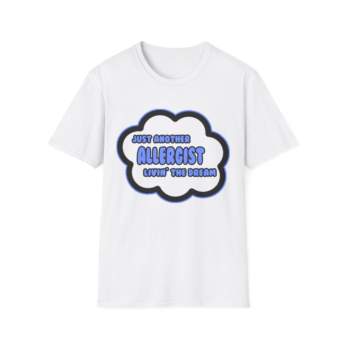 Allergist .. Livin' The Dream - Unisex Softstyle T-Shirt