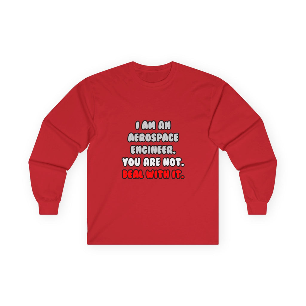 Deal With It ... Funny Aerospace Engineer - Unisex Ultra Cotton Long Sleeve Tee