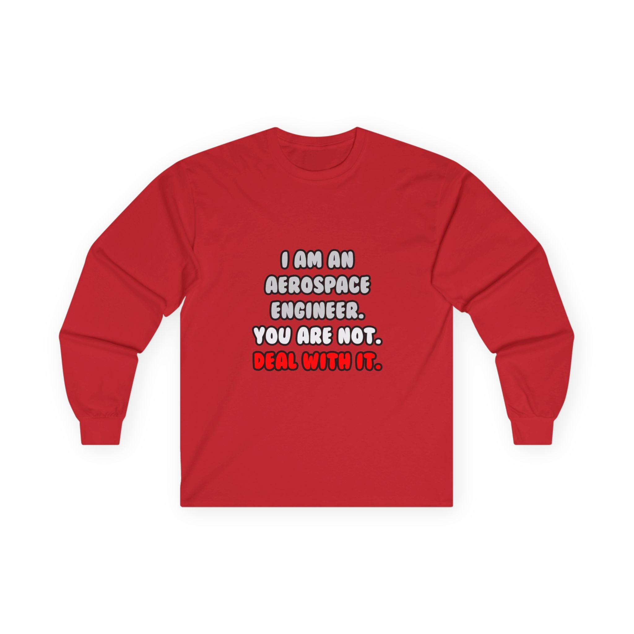 Deal With It ... Funny Aerospace Engineer - Unisex Ultra Cotton Long Sleeve Tee