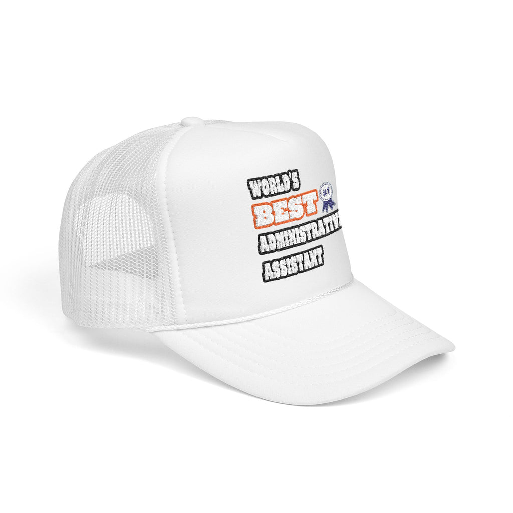 World's Best Administrative Assistant - Foam Trucker Hat