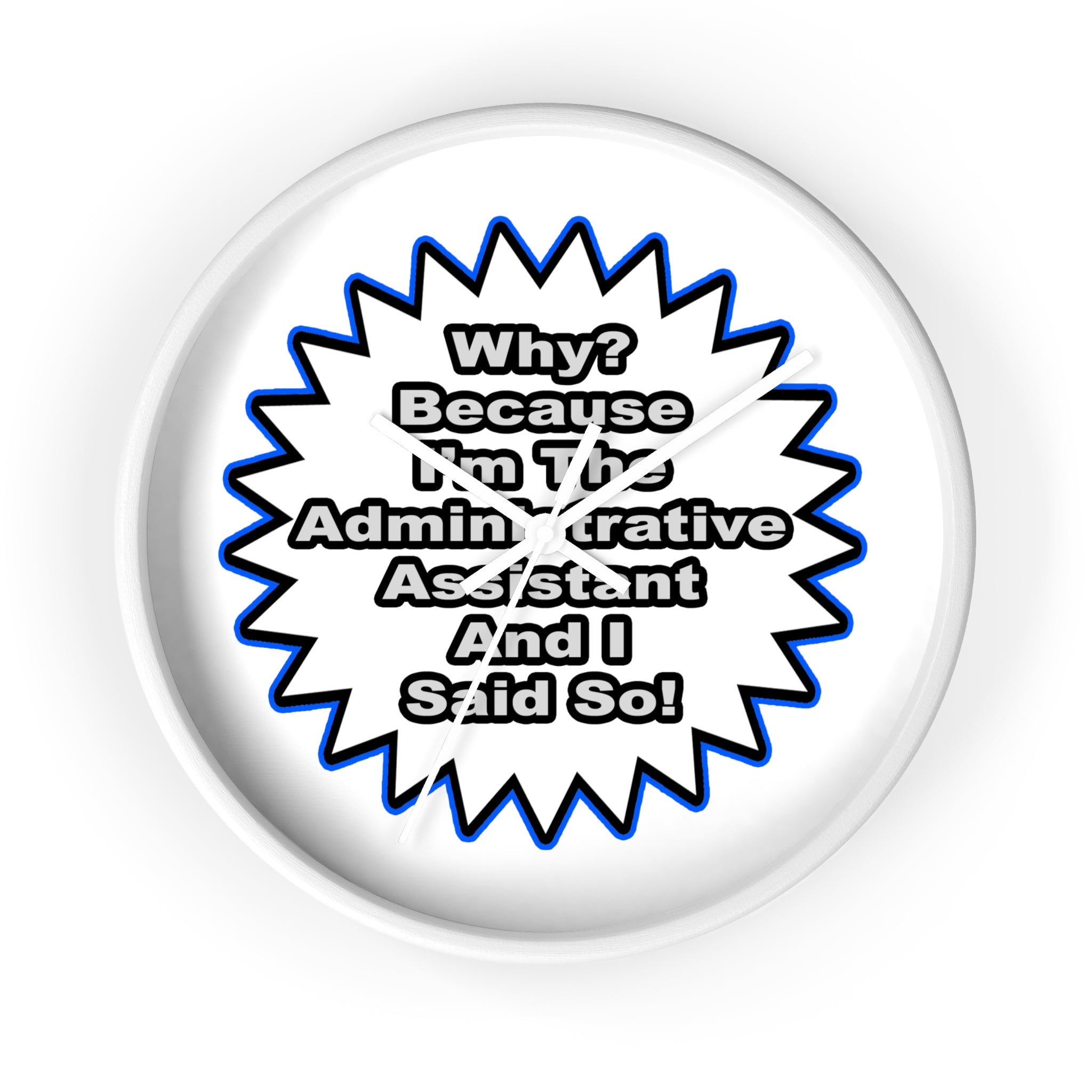 Administrative Assistant...Because I Said So - Wall Clock