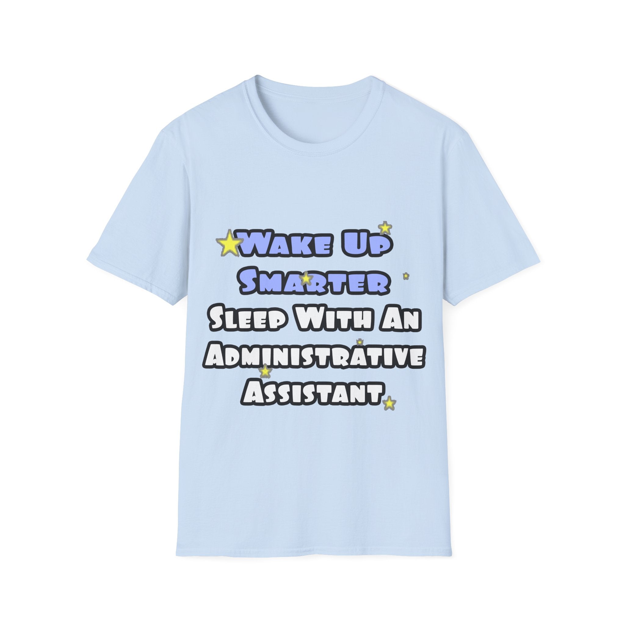 Wake Up Smarter...Sleep With an Admin Asst - Unisex Softstyle T-Shirt