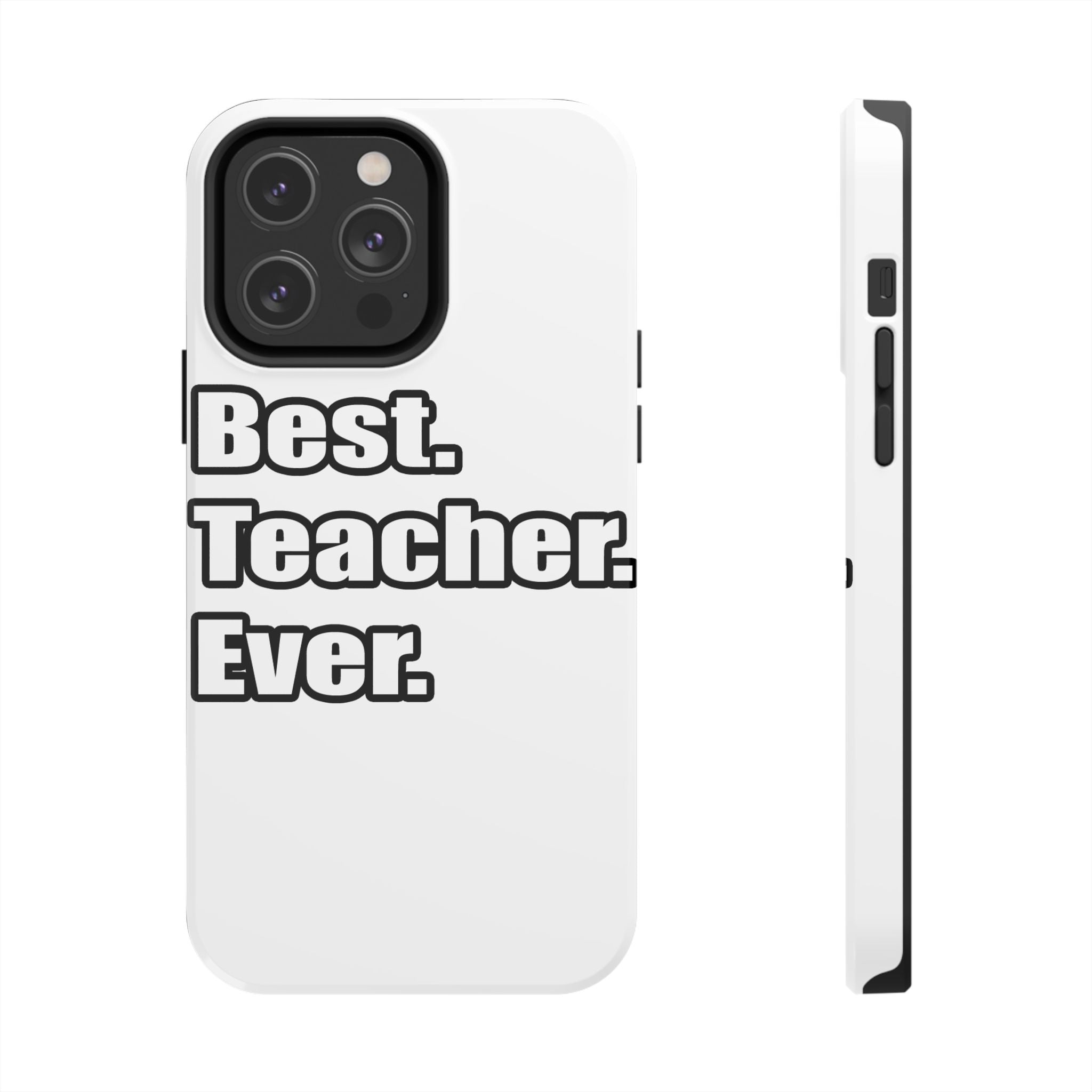 best teacher ever - Tough Phone Cases
