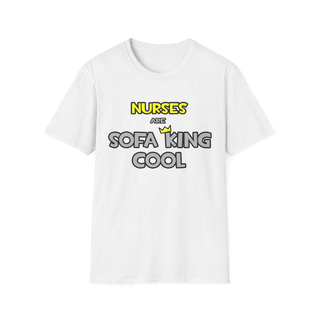 Nurses Are Sofa King Cool - Unisex Softstyle T-Shirt