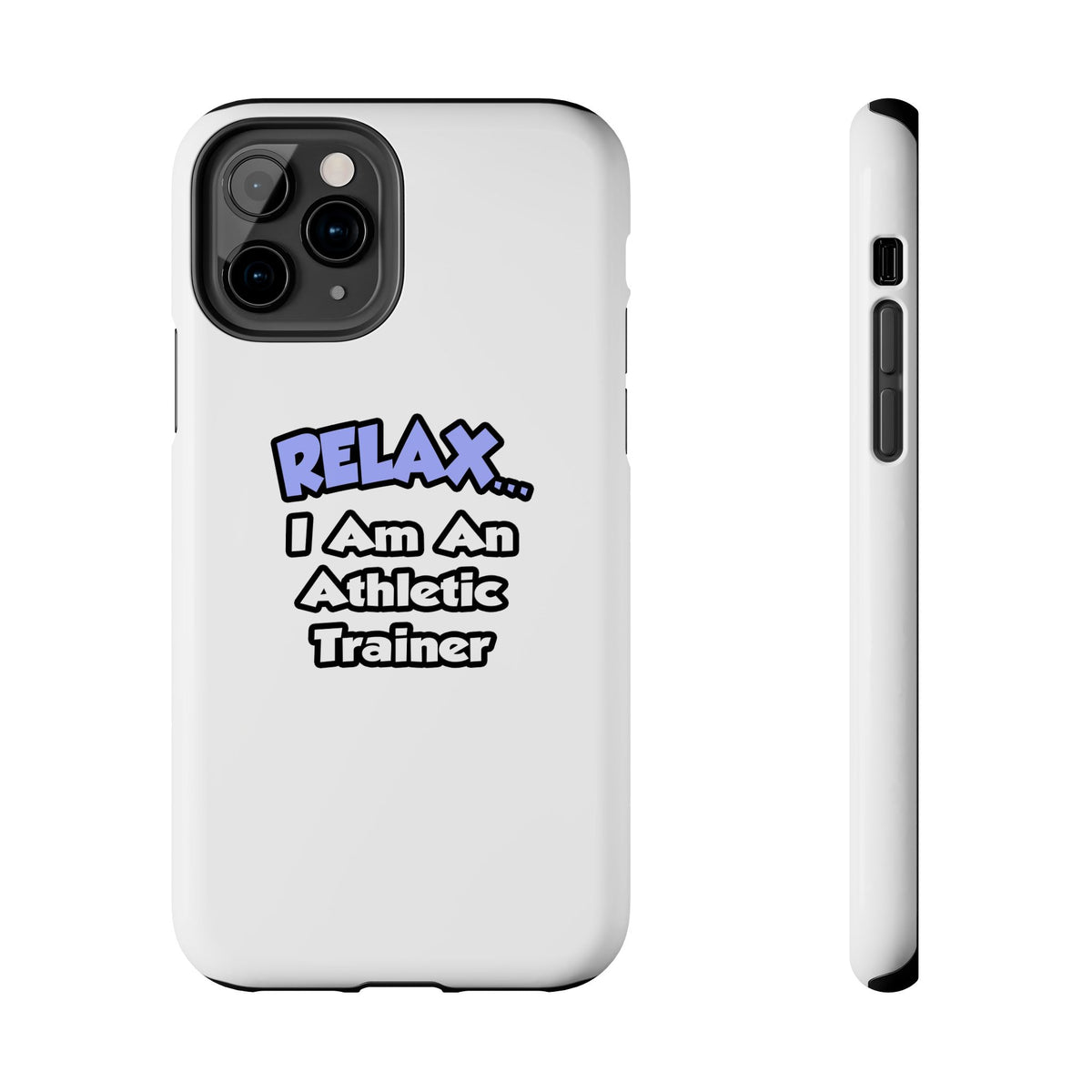 Relax ... I am an Athletic Trainer - Tough Phone Cases