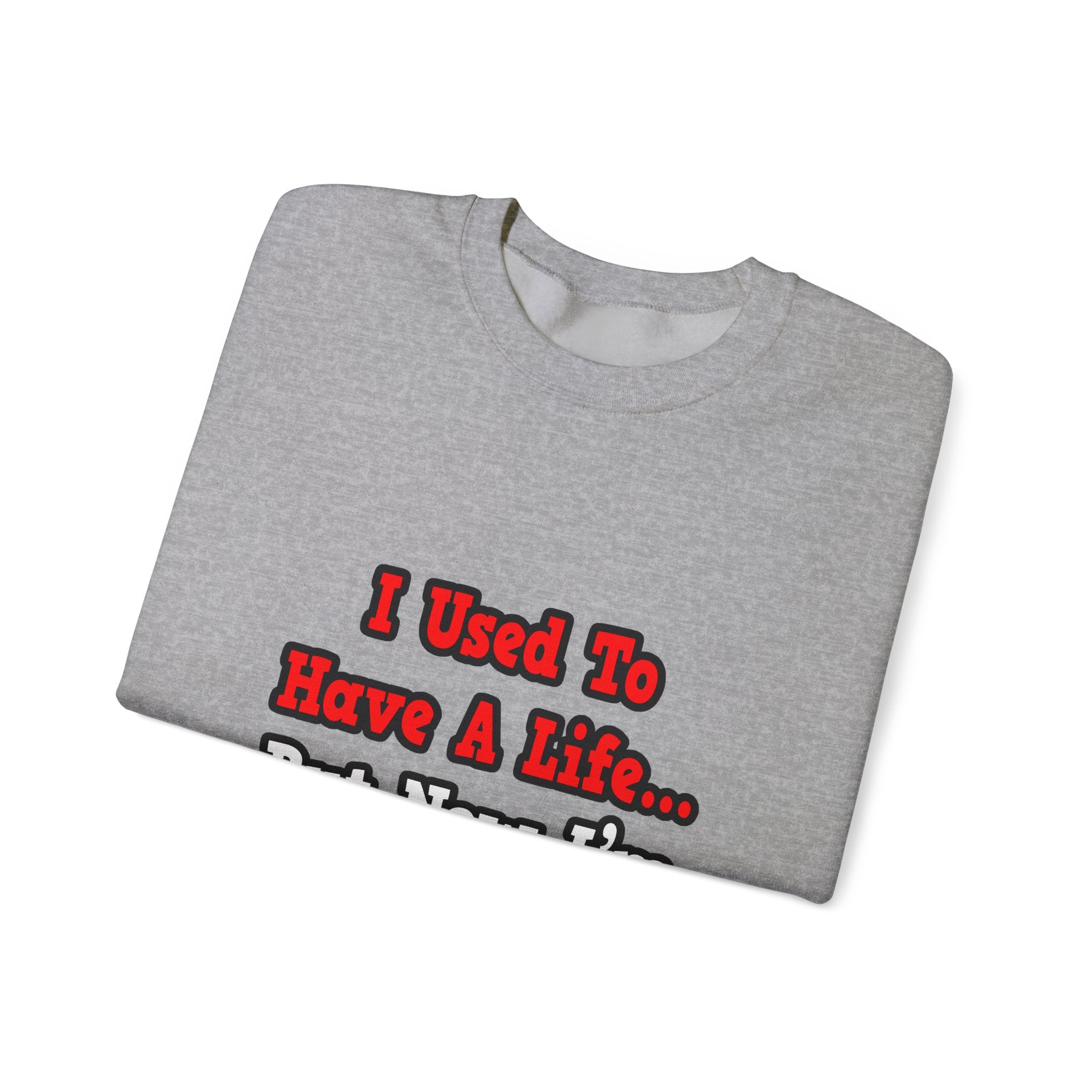I Used to Have a Life...Nurse - Unisex Heavy Blend™ Crewneck Sweatshirt