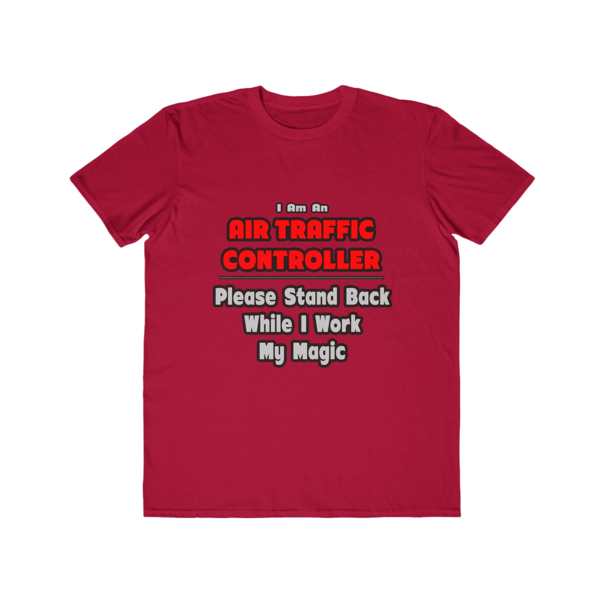 Air Traffic Controller...Work My Magic - Men's Lightweight Fashion Tee