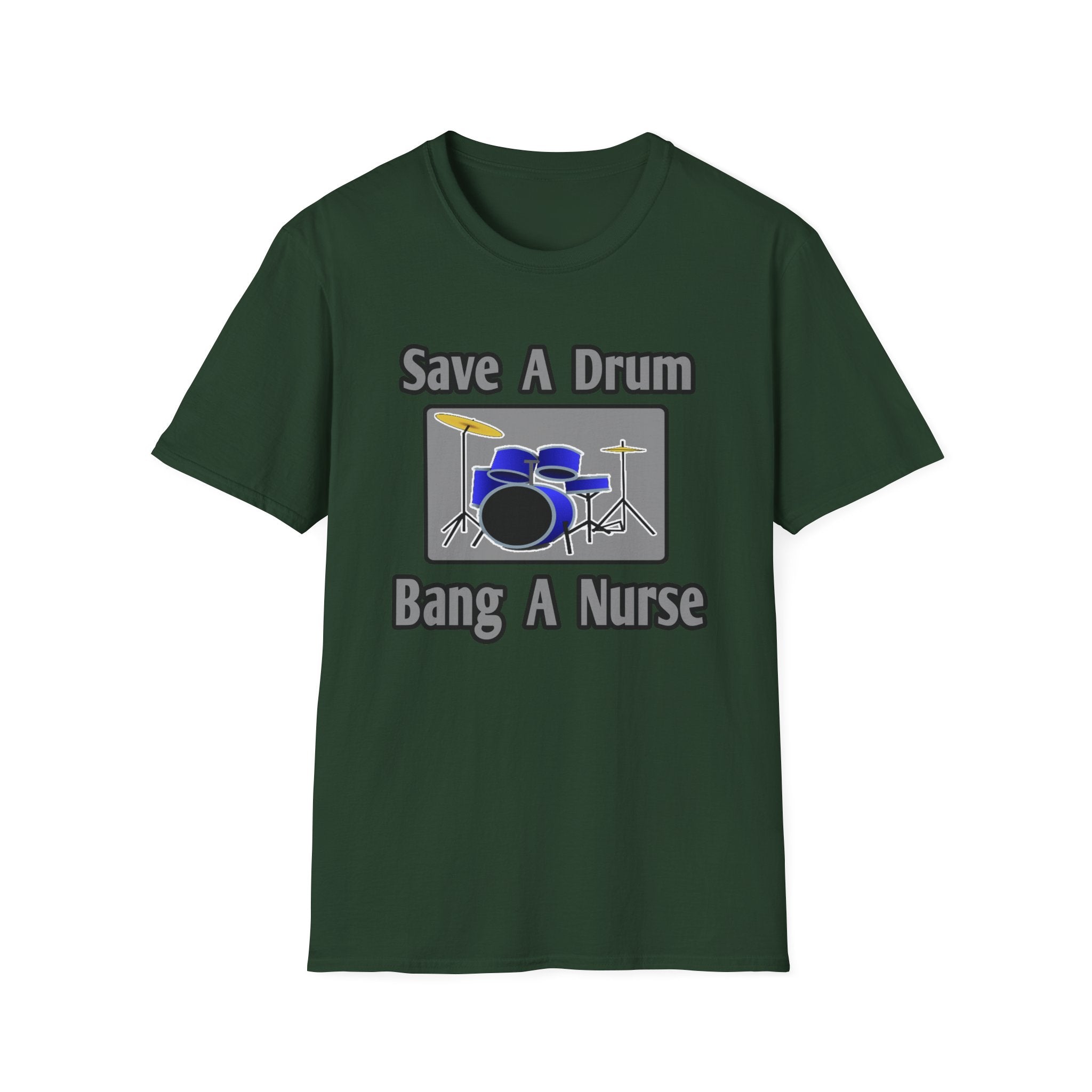 Save a Drum...Bang a Nurse - Unisex Softstyle T-Shirt