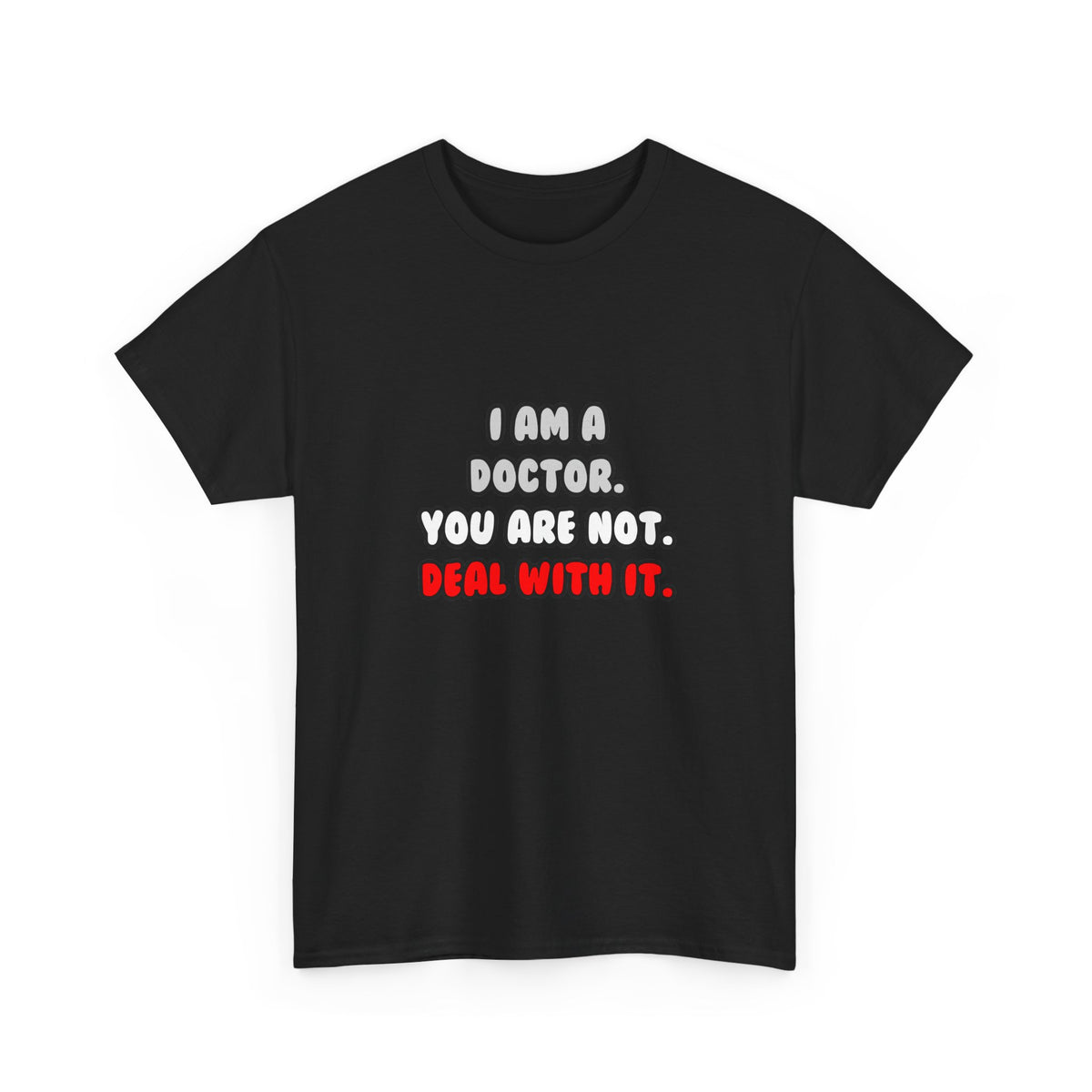 Deal With It ... Funny Doctor - Unisex Heavy Cotton Tee