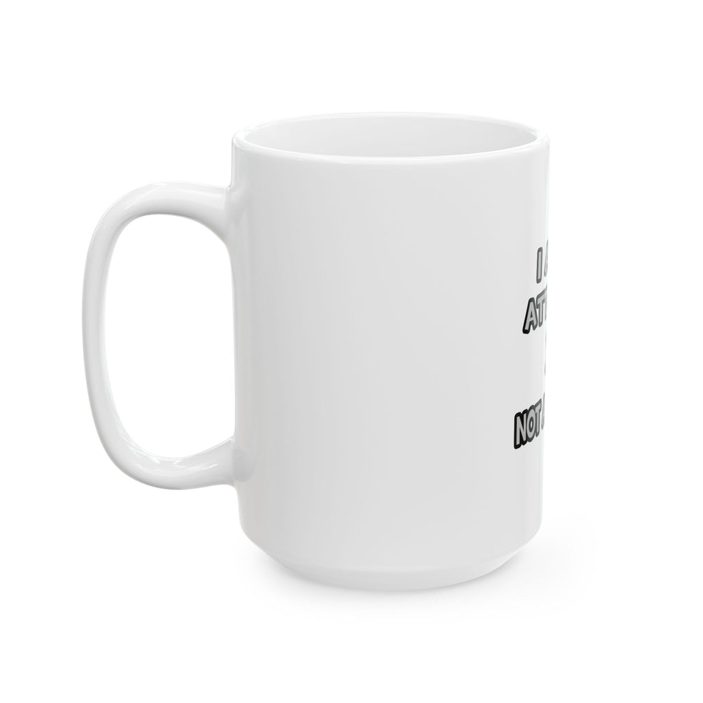 I Am An Attorney ... Not A Magician - Ceramic Mug, (11oz, 15oz)